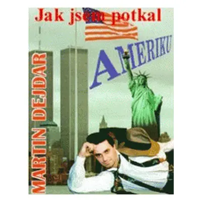 Jak jsem potkal Ameriku (Martin Dejdar)