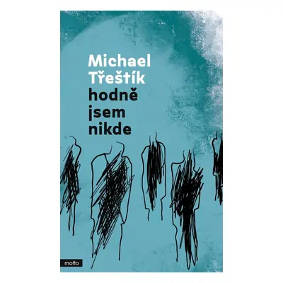 Hodně jsem nikde (Michael Třeštík)