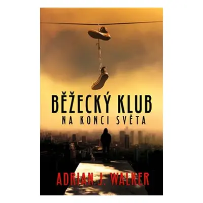 Běžecký klub na konci světa (Adrian J. Walker)