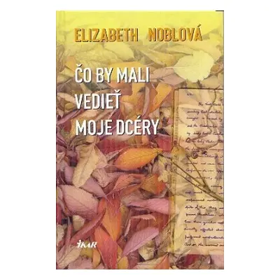 Čo by mali vedieť moje dcéry (Elizabeth Nobelová) (slovensky)