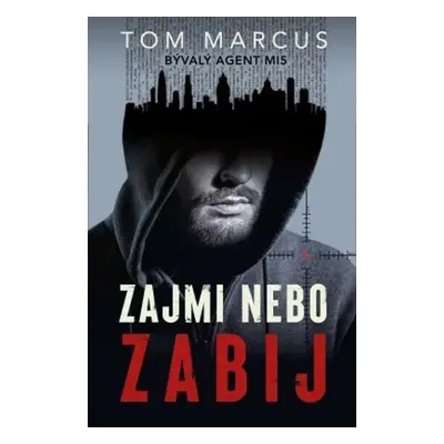 Zajmi, nebo zabij (Tom Markus)