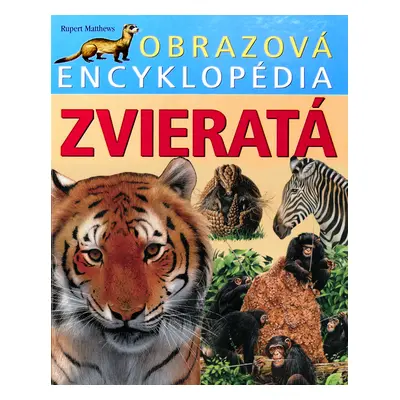 Obrazová encyklopédia Zvieratá (Rupert Matthews) (slovensky)