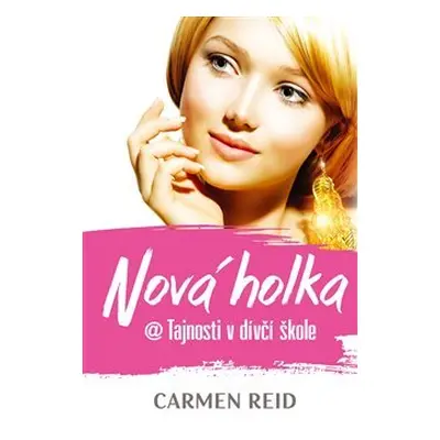 Nová holka @ Tajnosti v dívčí škole (Carmen Reid)