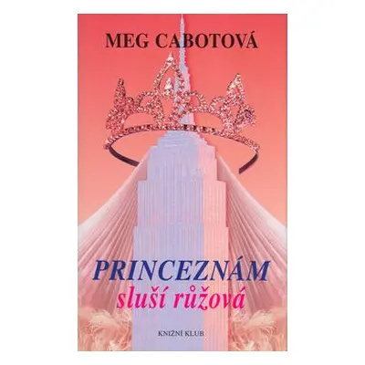 Princeznám sluší růžová (Meg Cabotová)