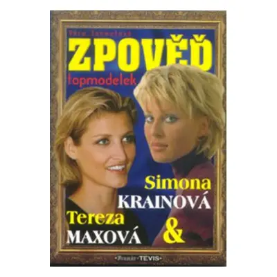 Zpověď topmodelek Simona Krainová, Tereza Maxová (Věra Janoutová)