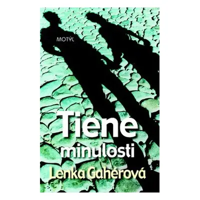 Tiene minulosti (Lenka Gahérová) (slovensky)