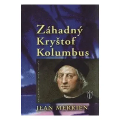 Záhadný Kryštof Kolumbus (Jean Merrien)