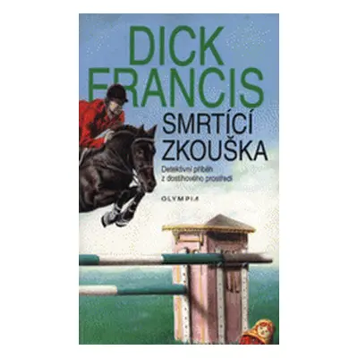 Smrtící zkouška (váz.) 1.vyd. (Dick Francis)