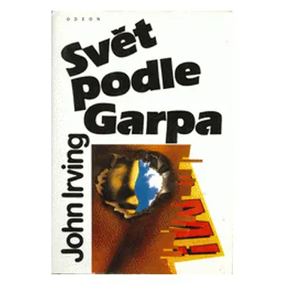 Svět podle Garpa (Irving, John,Rathouský, Jiří,Nenadál, Radoslav,Nárožník, Vladimír)