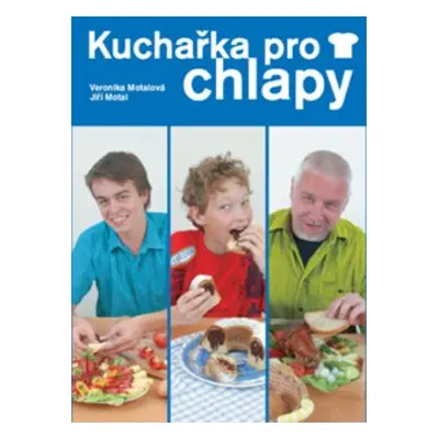 Kuchařka pro chlapy (Veronika Motalová)