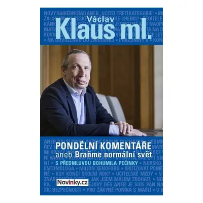 Pondělní komentáře 2 aneb Braňme normální svět s předmluvou Bohumila Pečinky - Václav Klaus, ml.