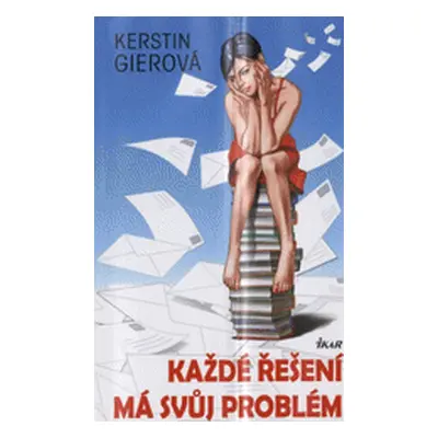 Každé řešení má svůj problém (Kerstin Gierová)