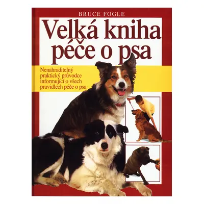 Velká kniha péče o psa (Bruce Fogle)