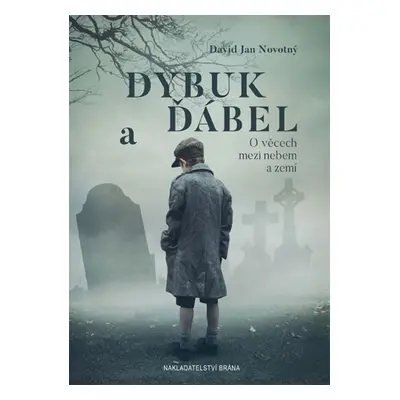 Dybuk a ďábel - O věcech mezi nebem a zemí (David Jan Novotný)