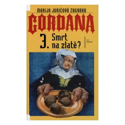 Gordana 3. Smrt na zlatě? (Zagorka M. Juricová)