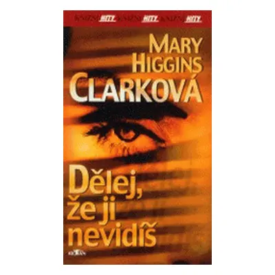 Dělej, že ji nevidíš brož. (Mary Higgins Clark)