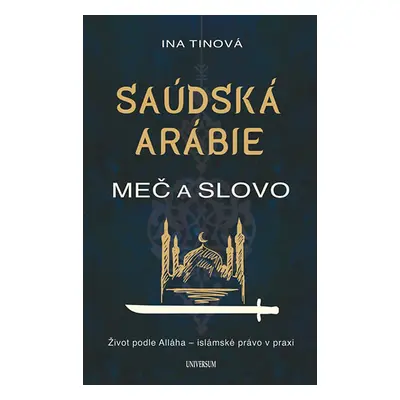 Saúdská Arábie: Meč a slovo (Ina Tinová)