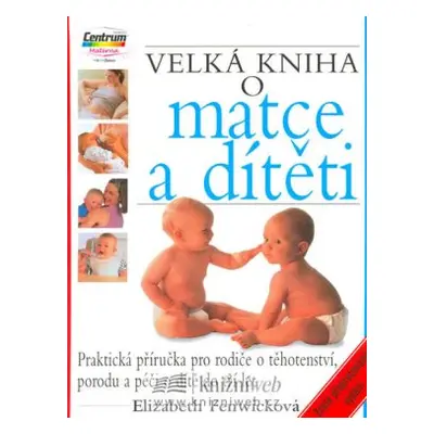 Velká kniha o matce a dítěti - 14. vydán (Elizabeth Fenwicková)