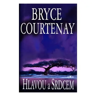 Hlavou a srdcem (Bryce Courtenay)