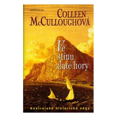 Ve stínu zlaté hory (Collen McCulloughová)