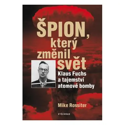 Špion, který změnil svět (Mike Rossiter)