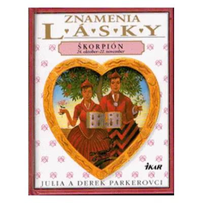 Znamenia lásky. Škorpión 24. október-22. november (Julia Parker)