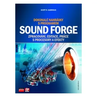 Dokonalé nahrávky s programem Sound Forge (Scott R. Garrigus)