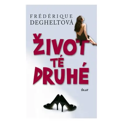 Život té druhé (Degheltová Frédérique)