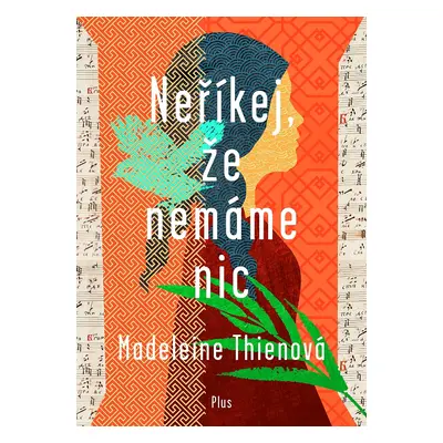 Neříkej, že nemáme nic (Madeleine Thien)