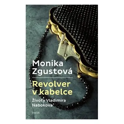 Revolver v kabelce – Životy Vladimira Nabokova (Monika Zgustová)