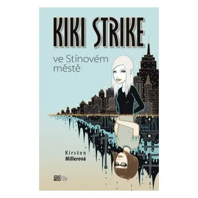 Kiki Strike ve Stínovém městě (Kristen Millerová)