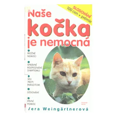 Naše kočka je nemocná. Prevence, rozpoznávání nemocí, pomoc (Weingärtnerová, Věra,Kyncl, Petr)