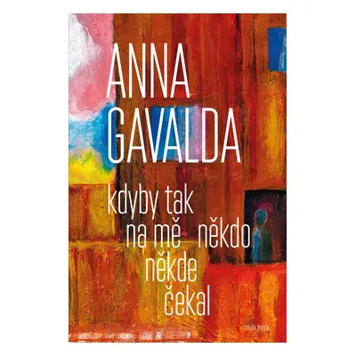 Kdyby tak na mě někdo někde čekal (Anna Gavalda)