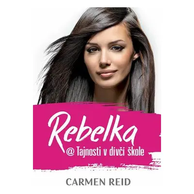 Rebelka @ Tajnosti v dívčí škole (Carmen Reid)