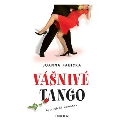 Vášnivé tango - Hysterický románek (Joanna Fabicka)