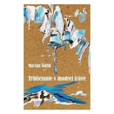 Trblietanie v modrej tráve (Marián Šidlík) (slovensky)