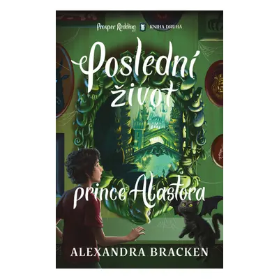 Poslední život prince Alastora - Prosper Redding (2.díl) (Alexandra Bracken)