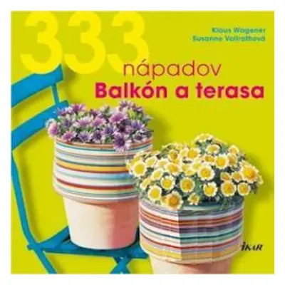 333 nápadov Balkón a terasa (Susanne Vollrathová) (slovensky)