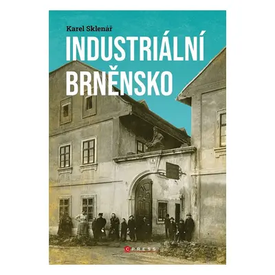 Industriální Brněnsko - Karel Sklenář (PhDr. Karel Sklenář DrSc.)