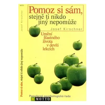 Pomoz si sám, stejně ti nikdo jiný nepomůže (Josef Kirschner)