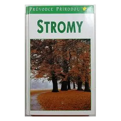 Stromy - v Evropě zdomácnělé a zavedené druhy (Bruno P. Kremer)