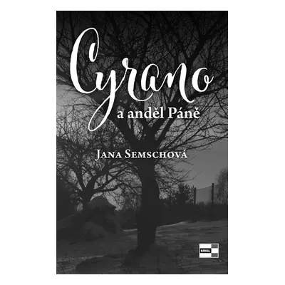 Cyrano a anděl Páně (Jana Semschová)