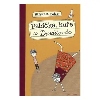 Babička, kuře a Drnditonda (Roher Michael)