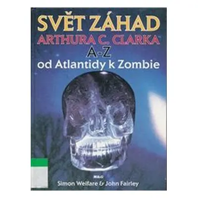 Svět záhad Arthura C. Clarka A - Z (John Fairley)