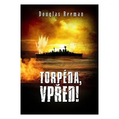 Torpéda, vpřed! (Douglas Reeman)