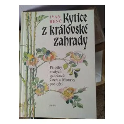 Kytice z královské zahrady (Ivan Renč)