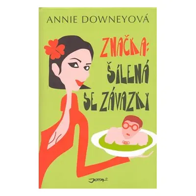 Značka: Šílená se závazky (Downeyová, Annie)