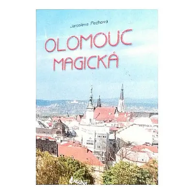 Olomouc magická (Jaroslava Pechová)