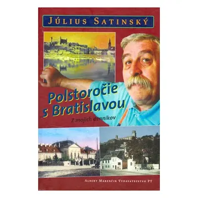 Polstoročie s Bratislavou (Július Satinský) (slovensky)