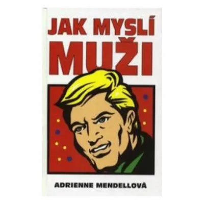 Jak myslí muži (Adrienne Mendell)